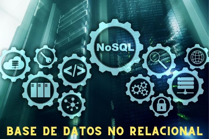 Base de datos no relacional o NoSQL | ¿Cómo funcionan?